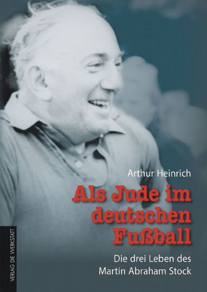 Als Jude im deutschen Fußball: Die drei Leben des Martin Abraham Stock.