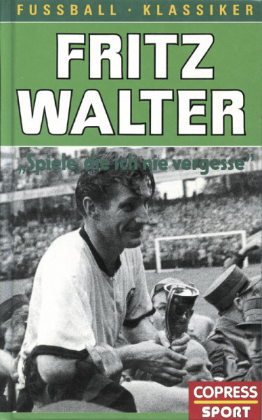 Fritz Walter - Spiele, die ich nie vergesse. Neuauflage.