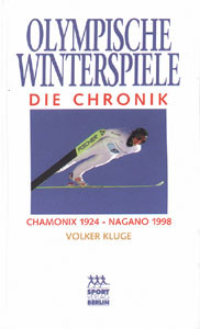 Olympische Winterspiele, die Chronik. Chamonix 1924 - Nagano 1998.