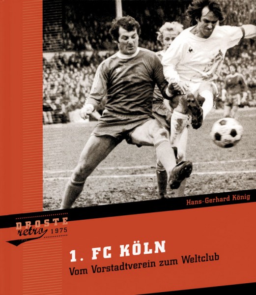 1. FC Köln. Vom Vorstadtverein zum Weltclub (1975) - Neuauflage 2015.