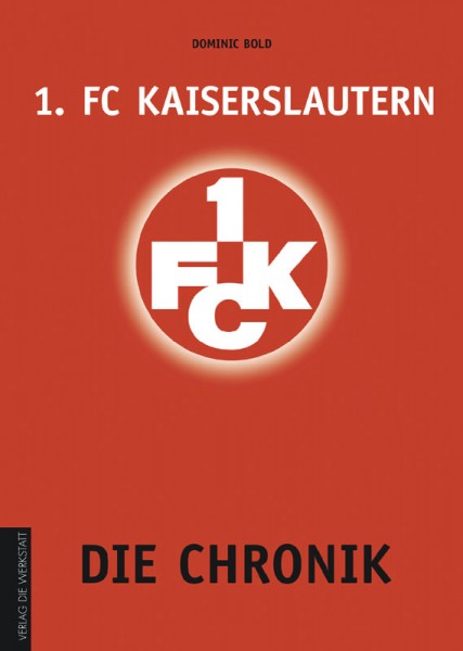 1. FC Kaiserslautern - Die Chronik.