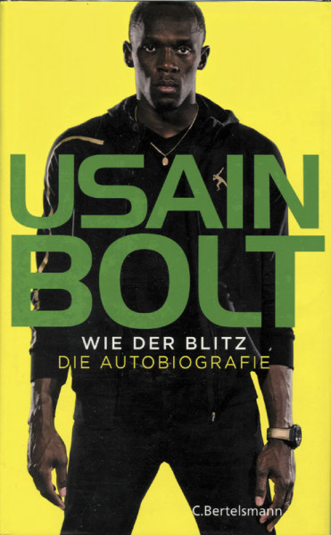 Usain Bolt - Wie der Blitz. Die Autobiografie.