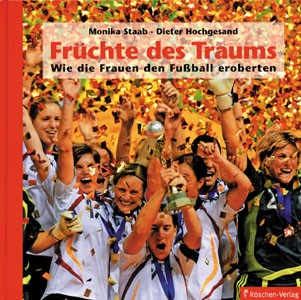 Früchte des Traums - Wie die Frauen den Fußball eroberten.