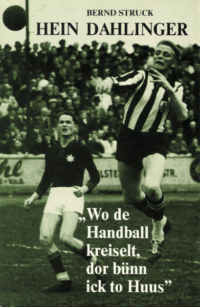 Hein Dahlinger - "Wo de Handball kreiselt, dor bünn ick to Huus". Mitm original Signatur von Dahling