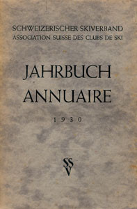 Jahrbuch des Schweiz. Skiverbandes. Annuaire de l'Association Suisse des Clubs de Ski. 1930.