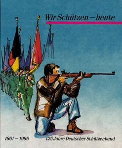 Wir Schützen - heute. Sport und Tradition - 125 Jahre Deutscher Schützenverband.