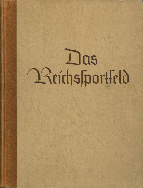 Eine Schöpfung des Dritten Reiches für die Olympischen Spiele und die Deutschen Leibesübungen. Hrsg.