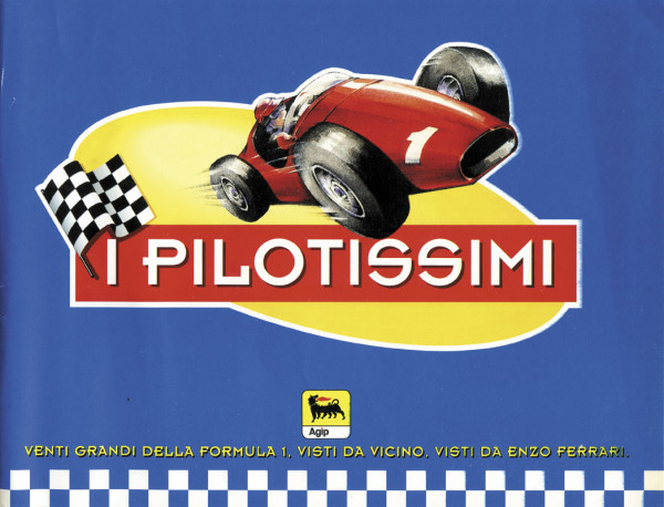 I Pilotissimi. Venti Grandi Della Formula 1, visti da vicino, visti da Enzo Ferrari.