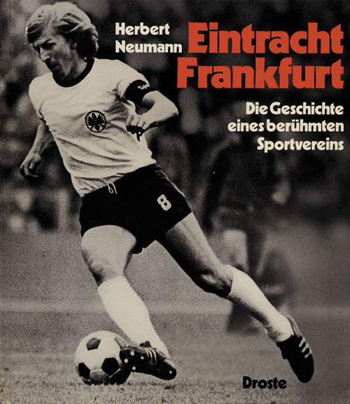 Eintracht Frankfurt. Die Geschichte eines berühmten Sportvereins.