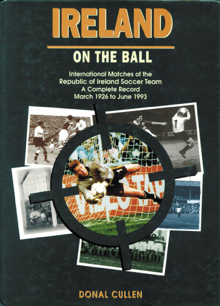 Ireland on the ball. International Matches of the Republic of Ireland Soccer team 1926-1993