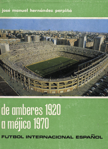 De amberes 1920 a méjico 1970. Futbol internacional Espanol.