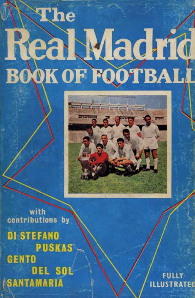 The Real Madrid Book of Football.