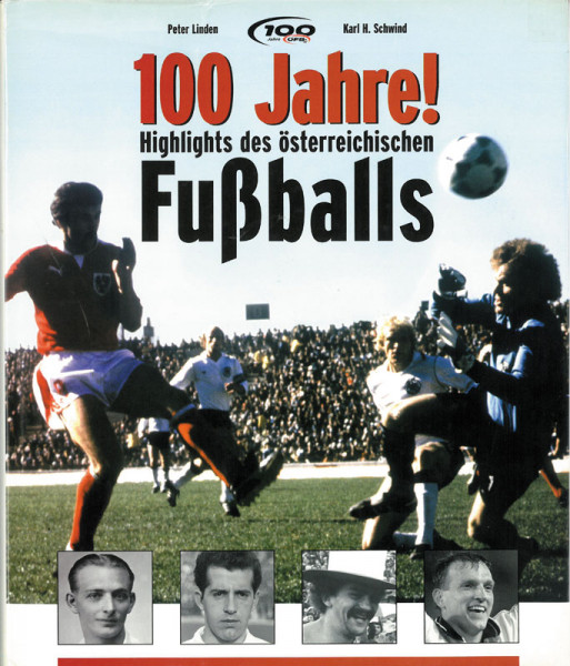 100 Jahre ÖFB. Highlights des österreichischen Fußballs.