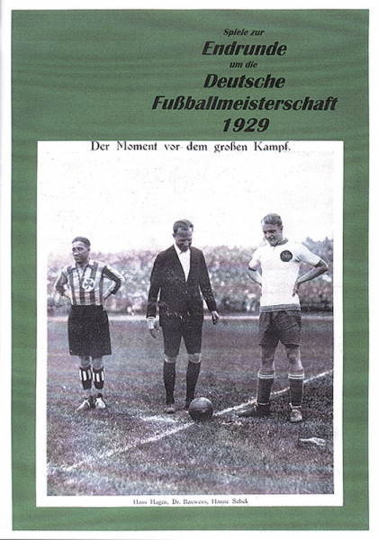 Spiele zur Endrunde um die Deutsche Fußballmeisterschaft 1929. Der sensationelle Endkampf um die Deu