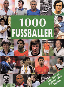 1000 Fußballer - Die besten Spieler aller Zeiten