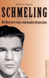 Schmeling - Die Karriere eines Jahrhundertdeutschen.