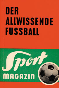 Der allwissende Fußball. Die weltumspanndende Statistik des Sport-Magazins.