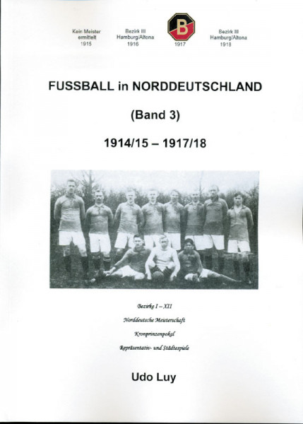 Fußball in Norddeutschland - Band 3: 1914/15-1917/18.