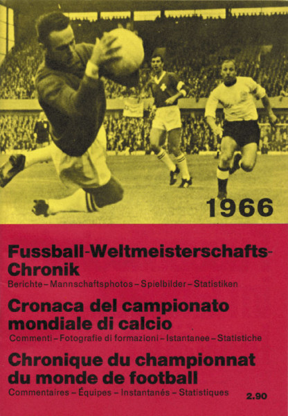 Fussball-Weltmeisterschafts-Chronik 1966. Berichte -Mannschaftsphotos -Spielbilder -Statistiken.