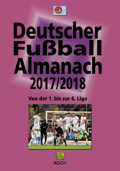 Deutscher Fußball-Almanach 2017/2018 - Von der 1. bis zur 6. Liga.