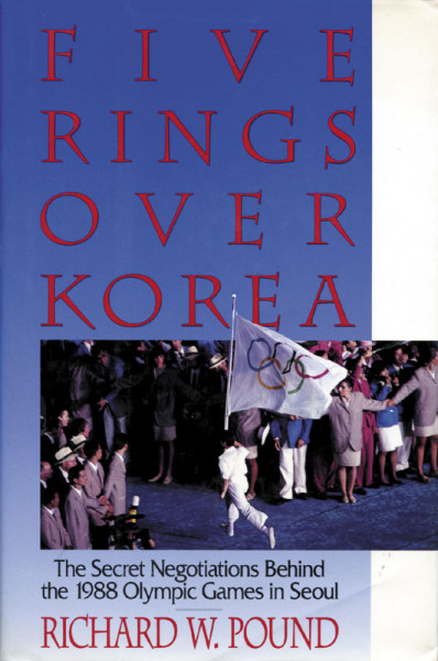 Five Rings over Korea. The Secret Negotiations behind the 1988 Olympic Games in Seoul.