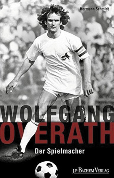 Wolfgang Overath - Der Spielmacher.