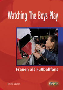 Watching The Boys Play - Frauen als Fußballfans.