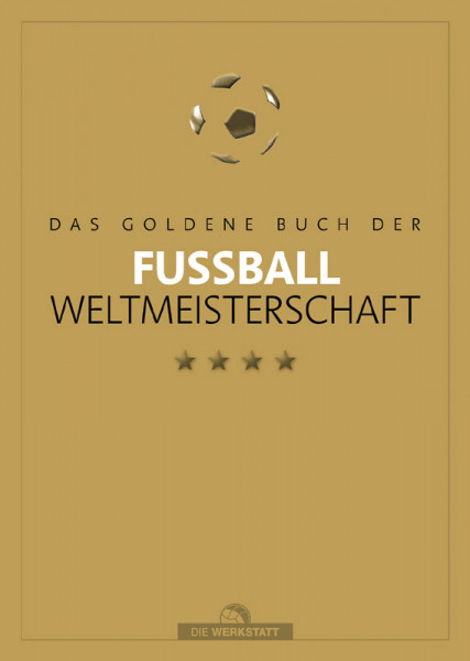 Das goldene Buch der Fußball-Weltmeisterschaft - Aktualisiert bis 2022.