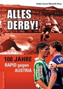 Alles Derby! - 100 Jahre Rapid gegen Austria.