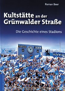 Kultstätte an der Grünwalder Straße - Die Geschichte eines Stadions