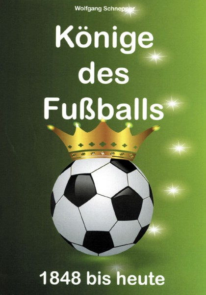 Könige des Fußballs: 1848 bis heute.