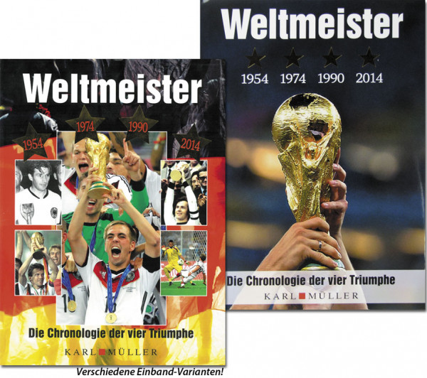 Weltmeister 1954-1974-1990-2014 - Die Chronologie der vier Triumphe.