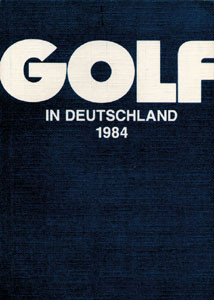 Golf in Deutschland. Jahrbuch 1984 des Deutschen Golf Verbandes.