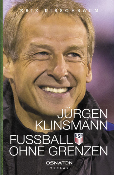 Jürgen Klinsmann - Fussball ohne Grenzen.