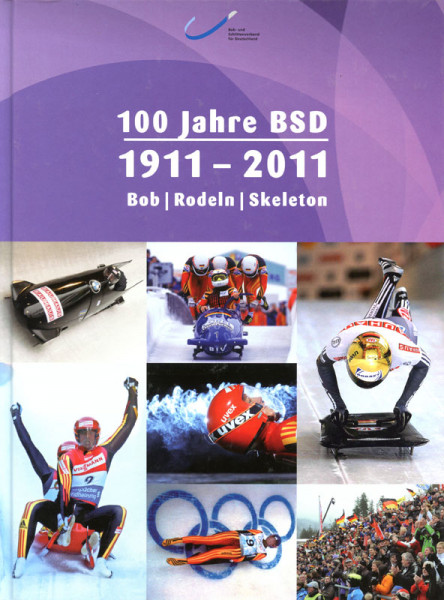 100 Jahre BSD 1911 - 2011. Bob - Rodeln - Skeleton.