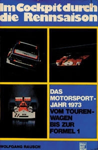 Im Cockpit durch die Rennsaison. Das Motorsport-Jahr 1973 - Vom Tourenwagen bis zur Formel 1.